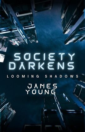 Cover image for Society Darkens: Looming Shadows