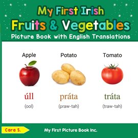 Cover image for My First Irish Fruits & Vegetables Picture Book with English Translations