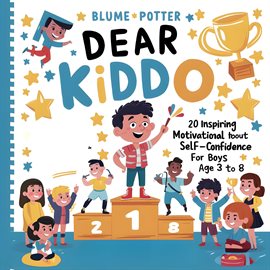 Cover image for Dear Kiddo: 20 Inspiring and Motivational Stories About Self-Confidence for Boys Age 3 to 8