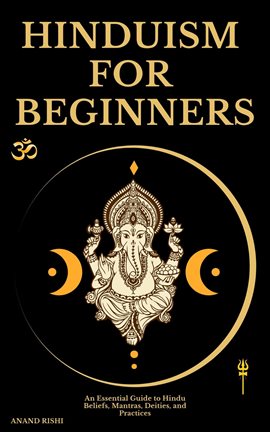 Imagen de portada para Hinduism for Beginners: An Essential Guide to Hindu Beliefs, Mantras, Deities, and Practices