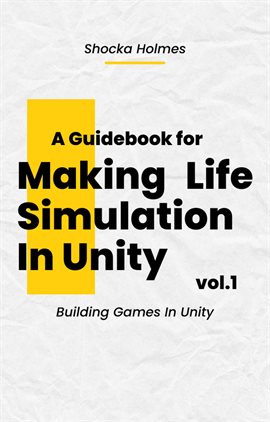 Cover image for A Guidebook for Making Life Simulation in Unity