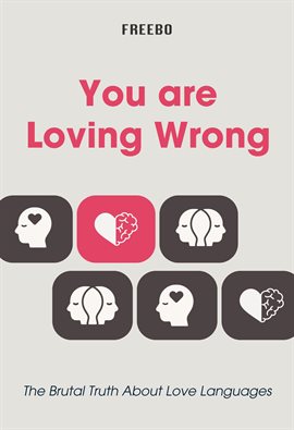 Cover image for You're Loving Wrong: The Brutal Truth About Love Languages