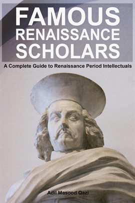 Cover image for Famous Renaissance Scholars: A Complete Guide to Renaissance Period Intellectuals