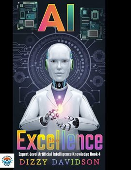 Cover image for AI Excellence: Expert-Level Artificial Intelligence Knowledge Book 4