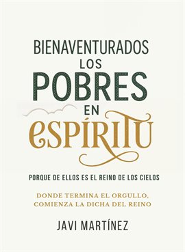Imagen de portada para Bienaventurados Los Pobres en Espíritu, Porque de Ellos Es el Reino de Los Cielos: Donde Termina el