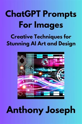 Cover image for ChatGPT Prompts for Images - Creative Techniques for Stunning AI Art and Design