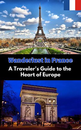 Cover image for Wanderlust in France: A Traveler's Guide to the Heart of Europe