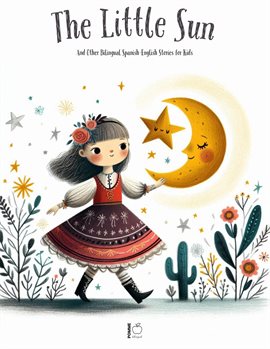 Cover image for The Litte Sun and Other Bilingual Spanish-English Stories for Kids