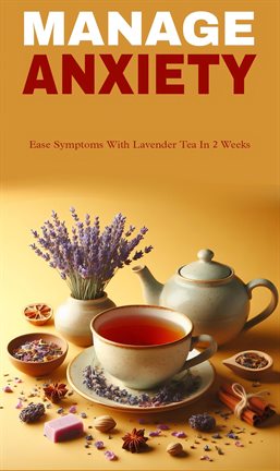 Cover image for Manage Anxiety With Lavender Tea