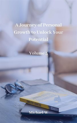 Cover image for A Journey of Personal Growth to Unlock Your Potential Volume 5