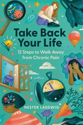 Cover image for Take Back Your Life – 12 Steps to Walk Away From Chronic Pain