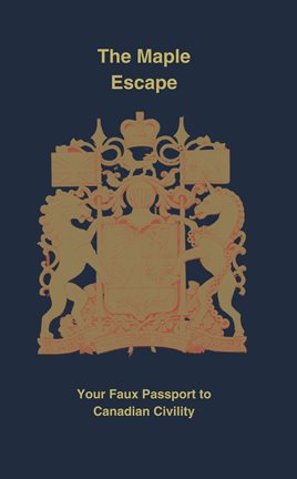 Imagen de portada para The Maple Escape: Your Faux Passport to Canadian Civility