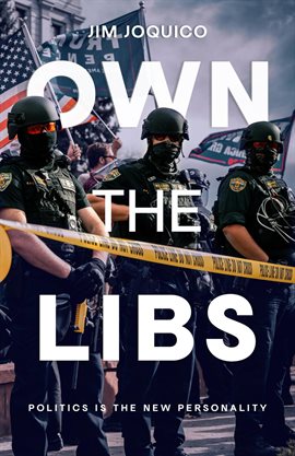 Own the Libs: Politics Is the New Personality
