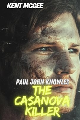Cover image for Paul John Knowles: The Casanova Killer