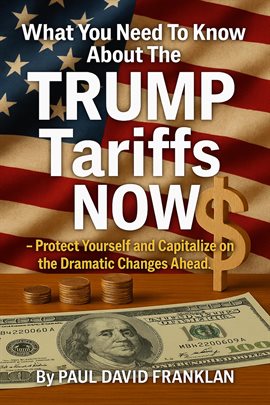 Imagen de portada para What You Need to Know About the Trump Tariffs Now – Protect Yourself and Capitalize on the Dramatic