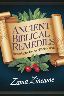 Cover image for Ancient Biblical Remedies: Harnessing the Potency of Biblical Herbs