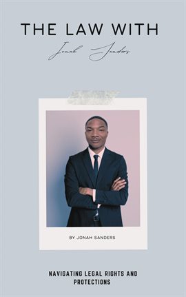 Imagen de portada para The Law With Jonah Sanders; Navigating Legal Rights and Protections