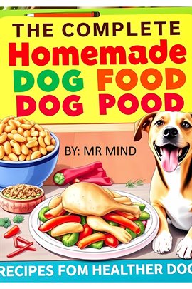 Imagen de portada para The Complete Homemade Dog Food Cookbook Recipes for Healthier Dogs