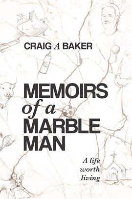 Cover image for Memoirs of a Marble Man: A Life Worth Living