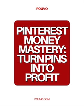 Cover image for Pinterest Money Mastery: Turn Pins Into Profit
