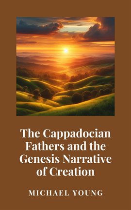 Imagen de portada para The Cappadocian Fathers and the Genesis Narrative of Creation