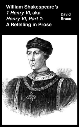 Imagen de portada para William Shakespeare's 1 Henry VI, Aka Henry VI, Part 1: A Retelling in Prose