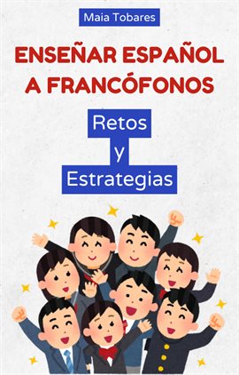 Enseñar Español a Francófonos: Retos Y Estrategias