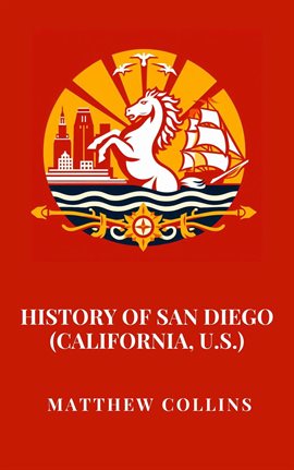 Cover image for History of San Diego (California, U.S.)