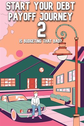 Cover image for Start Your Debt Payoff Journey: 2 Is Budgeting That Bad?
