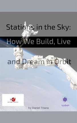 Cover image for Stations in the Sky: How We Build, Live and Dream in Orbit
