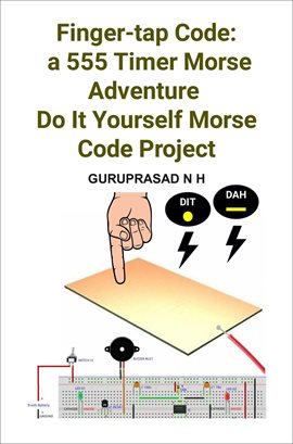 Cover image for Finger-Tap Code: A 555 Timer Morse Adventure Do It Yourself Morse Code Project