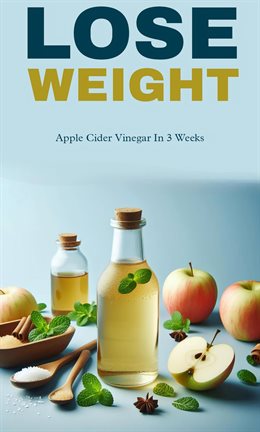 Imagen de portada para Lose Weight: Apple Cider Vinegar in Three Weeks