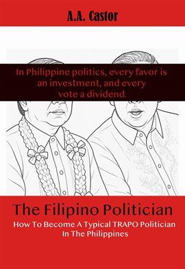 Cover image for The Filipino Politician: How to Become a Typical Trapo Politician in the Philippines