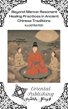 Imagen de portada para Beyond Silence Resonant Healing Practices in Ancient Chinese Traditions