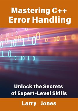 Imagen de portada para Mastering C++ Error Handling: Unlock the Secrets of Expert-Level Skills