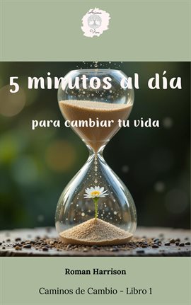 Imagen de portada para 5 Minutos Al Día Para Cambiar Tu Vida