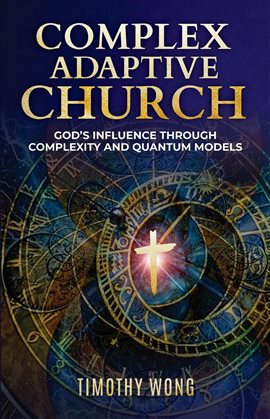 Imagen de portada para Complex Adaptive Church: God's Influence Through Complexity and Quantum Models