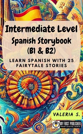 Cover image for Intermediate Level Spanish Storybook (B1 & B2): Learn Spanish With 25 Fairytale Stories