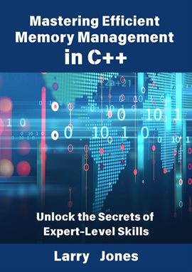 Imagen de portada para Mastering Efficient Memory Management in C++: Unlock the Secrets of Expert-Level Skills