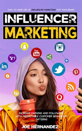 Cover image for Influencer Marketing: How to Make Use of Influencer Marketing for Your Brand