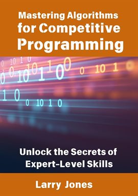 Imagen de portada para Mastering Algorithms for Competitive Programming: Unlock the Secrets of Expert-Level Skills