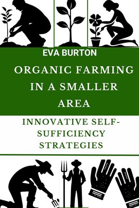 Cover image for Organic Farming in a Smaller Area: Innovative Self-Sufficiency Strategies