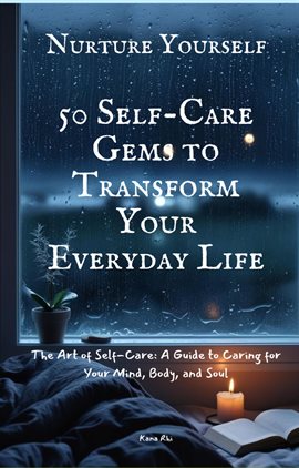 Cover image for "Nurture Yourself: 50 Self-Care Gems to Transform Your Everyday Life"