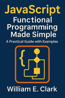Cover image for Javascript Functional Programming Made Simple: A Practical Guide With Examples