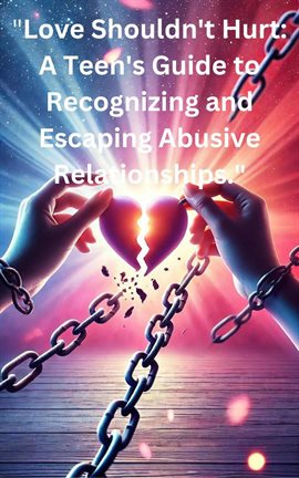 Imagen de portada para Love Shouldn't Hurt: A Teens Guide to Recognizing and Escaping Abusive Relationships