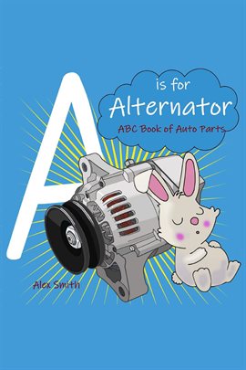 A Is for Alternator: ABC Book of Car Parts for Kids