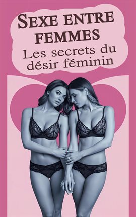 Cover image for Sexe Entre Femmes - Les Secrets Du Désir Féminin