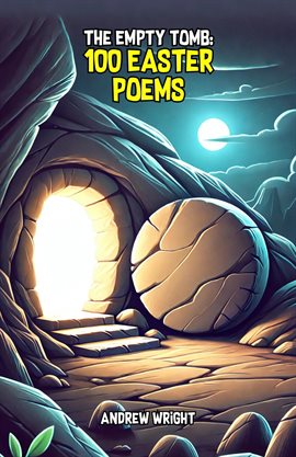 The Empty Tomb: 100 Easter Poems