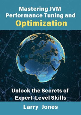 Imagen de portada para Mastering Jvm Performance Tuning and Optimization: Unlock the Secrets of Expert-Level Skills
