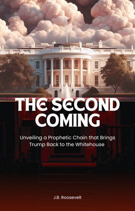 The Second Coming: Unveiling a Prophetic Chain That Brings Trump Back to the White House